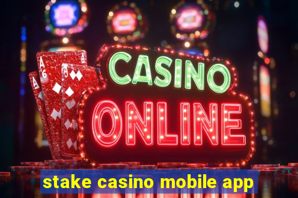 stake casino mobile app