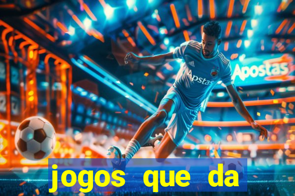 jogos que da dinheiro sem depositar