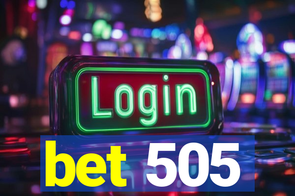 bet 505