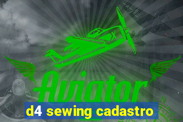 d4 sewing cadastro