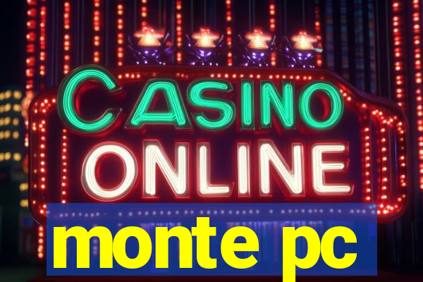 monte pc