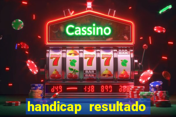 handicap resultado final 2