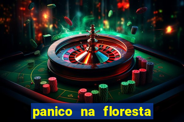 panico na floresta 2 filme completo dublado mega filmes