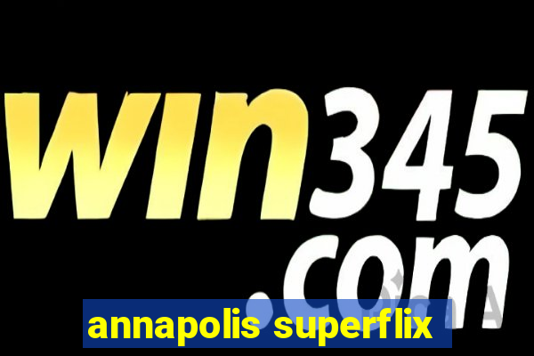 annapolis superflix