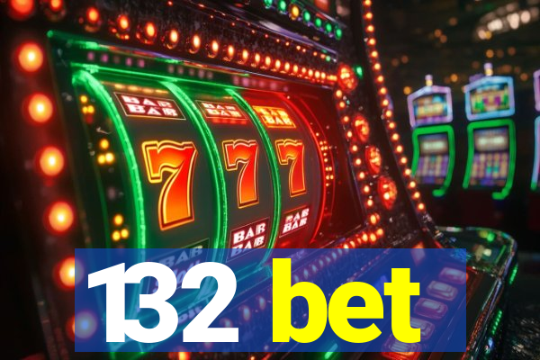 132 bet