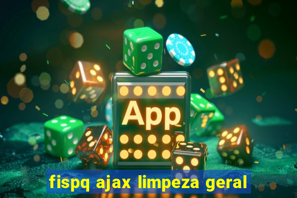 fispq ajax limpeza geral