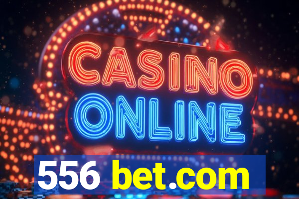 556 bet.com