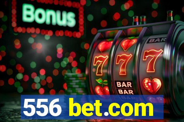 556 bet.com