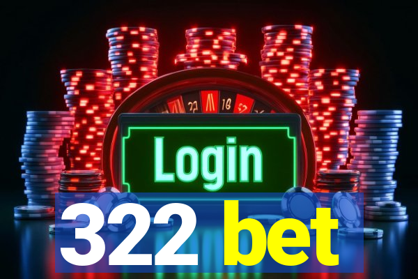 322 bet