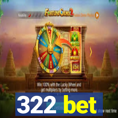 322 bet