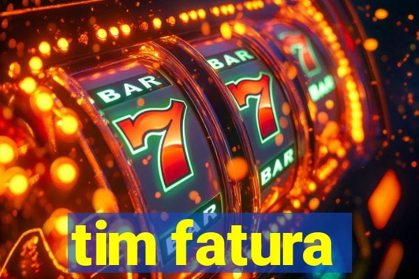 tim fatura