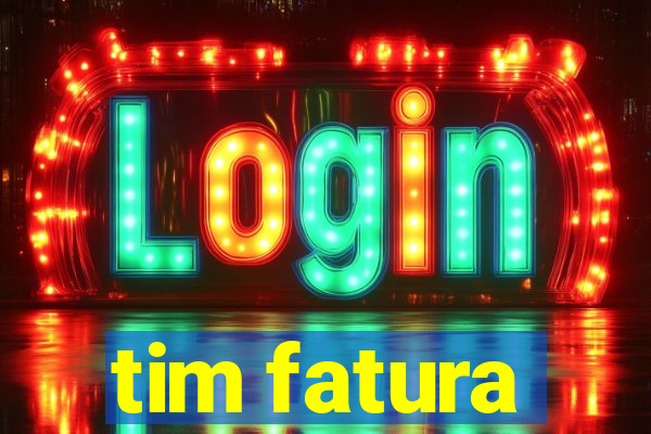 tim fatura