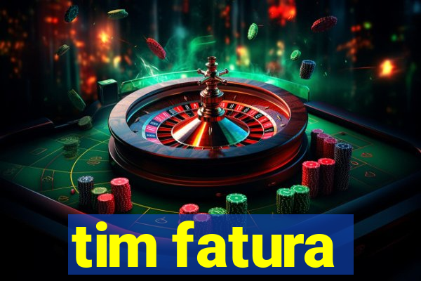 tim fatura