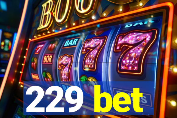 229 bet