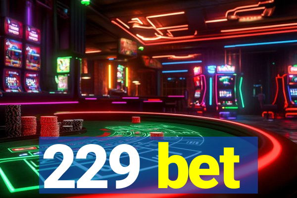 229 bet