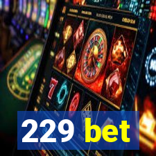 229 bet