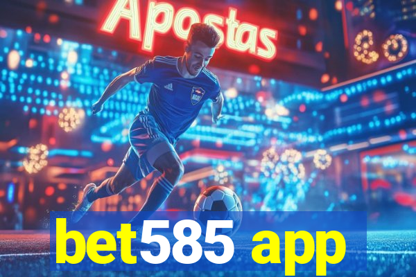 bet585 app