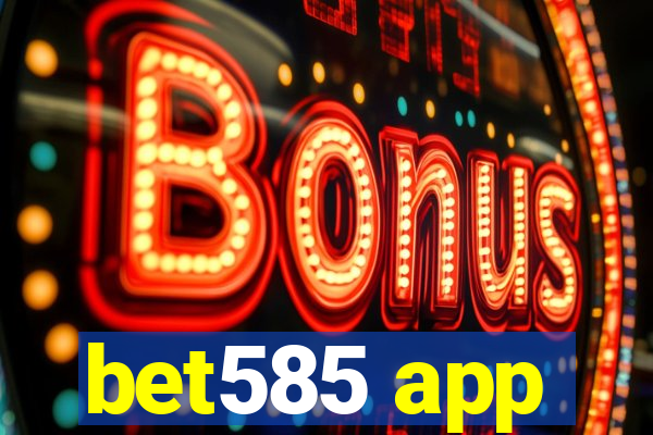 bet585 app