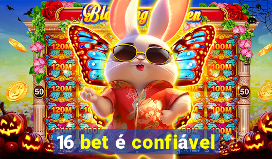 16 bet é confiável