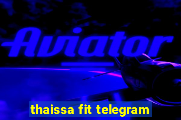 thaissa fit telegram