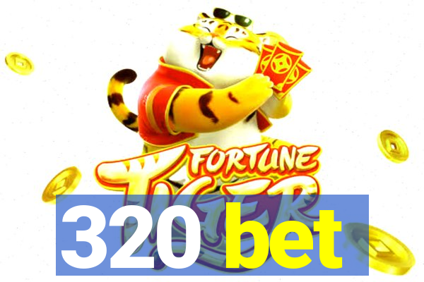 320 bet