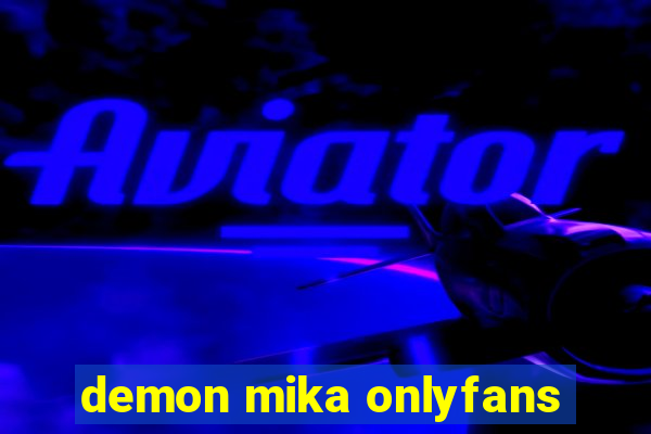 demon mika onlyfans