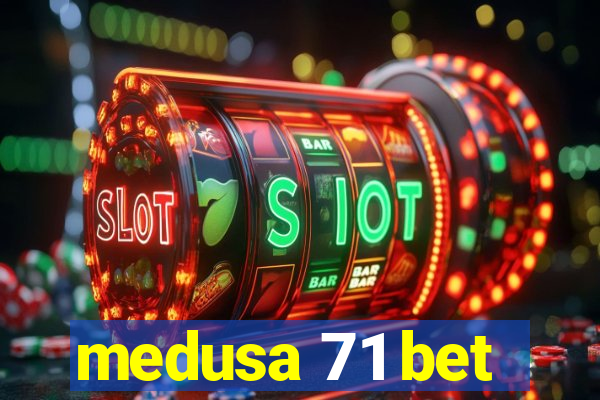 medusa 71 bet