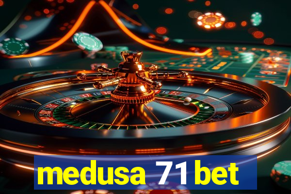 medusa 71 bet