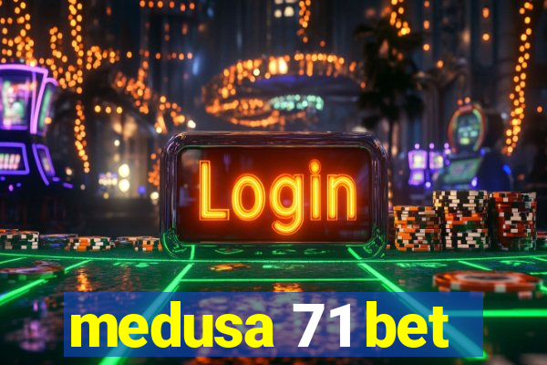 medusa 71 bet