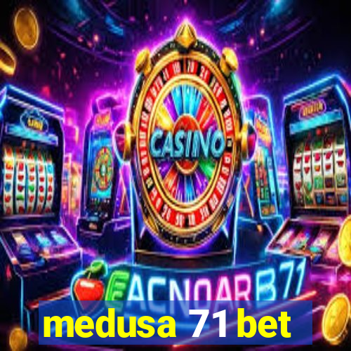 medusa 71 bet