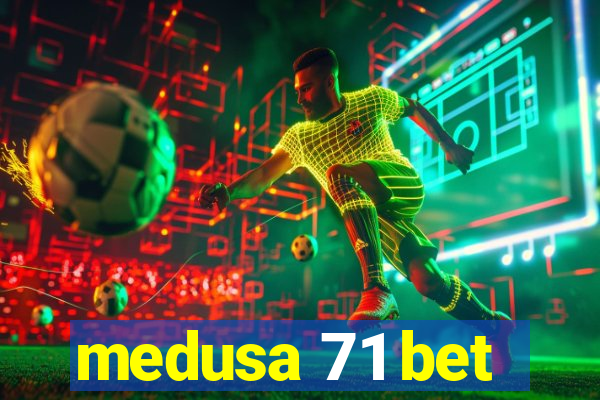 medusa 71 bet