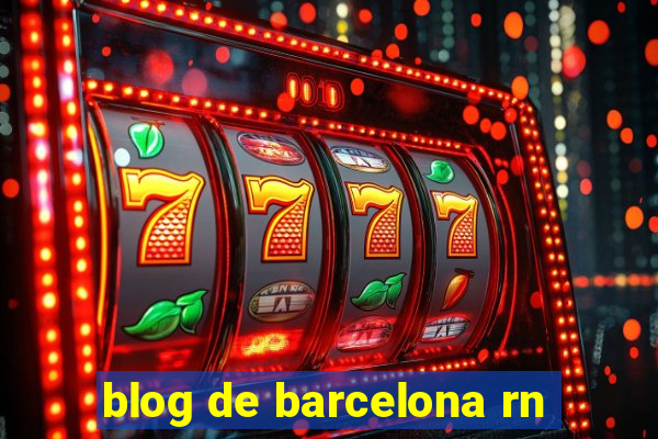 blog de barcelona rn