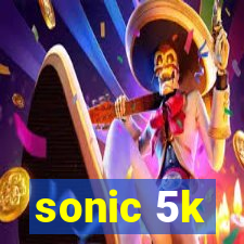 sonic 5k