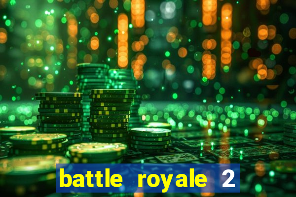 battle royale 2 filme completo dublado