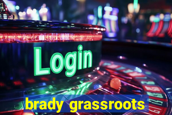 brady grassroots