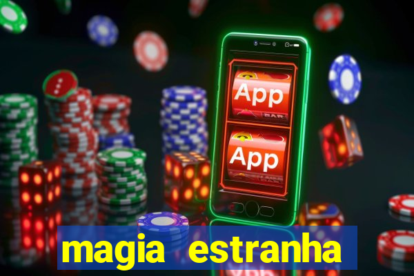 magia estranha filme completo dublado google drive