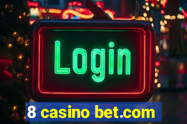 8 casino bet.com