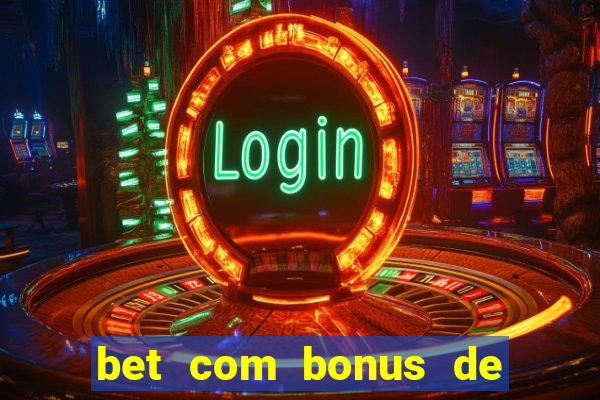 bet com bonus de cadastro sem deposito