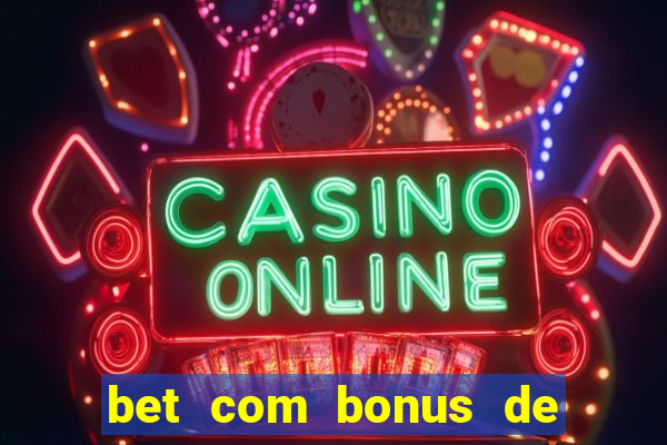 bet com bonus de cadastro sem deposito