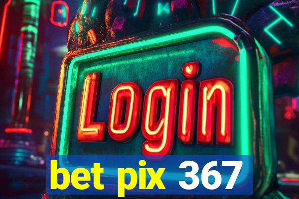 bet pix 367