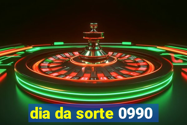 dia da sorte 0990