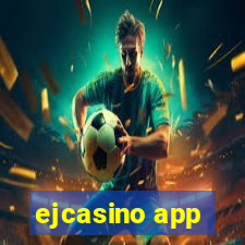 ejcasino app