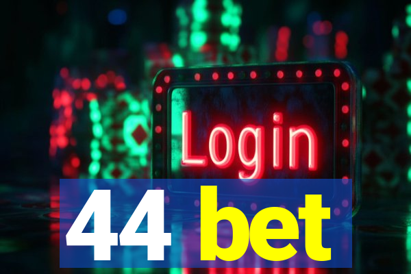 44 bet