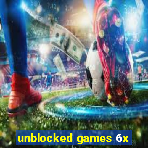 unblocked games 6x