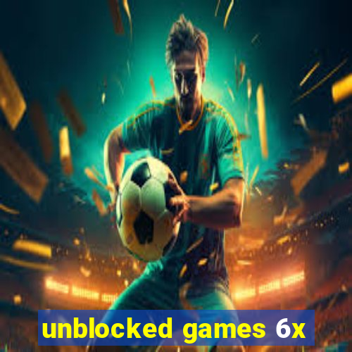 unblocked games 6x