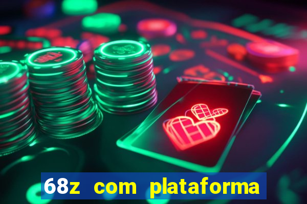 68z com plataforma de jogos