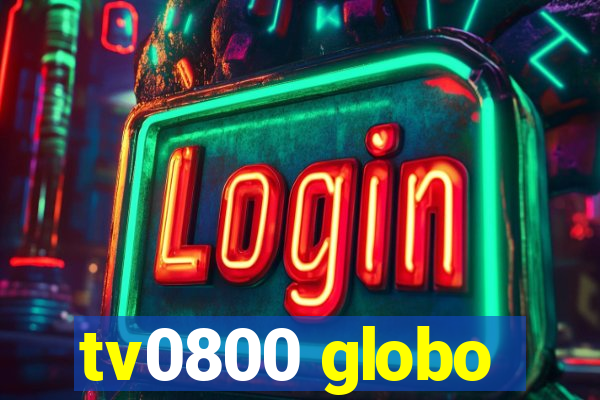 tv0800 globo