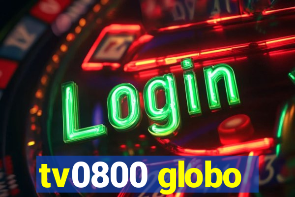 tv0800 globo