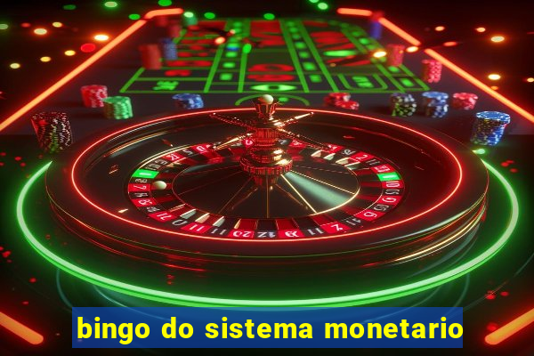 bingo do sistema monetario