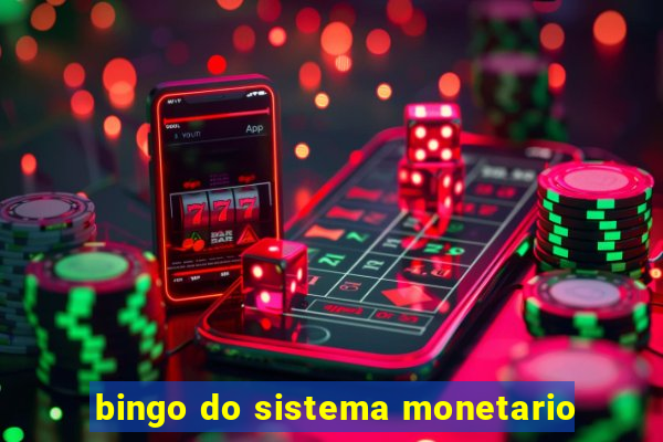 bingo do sistema monetario